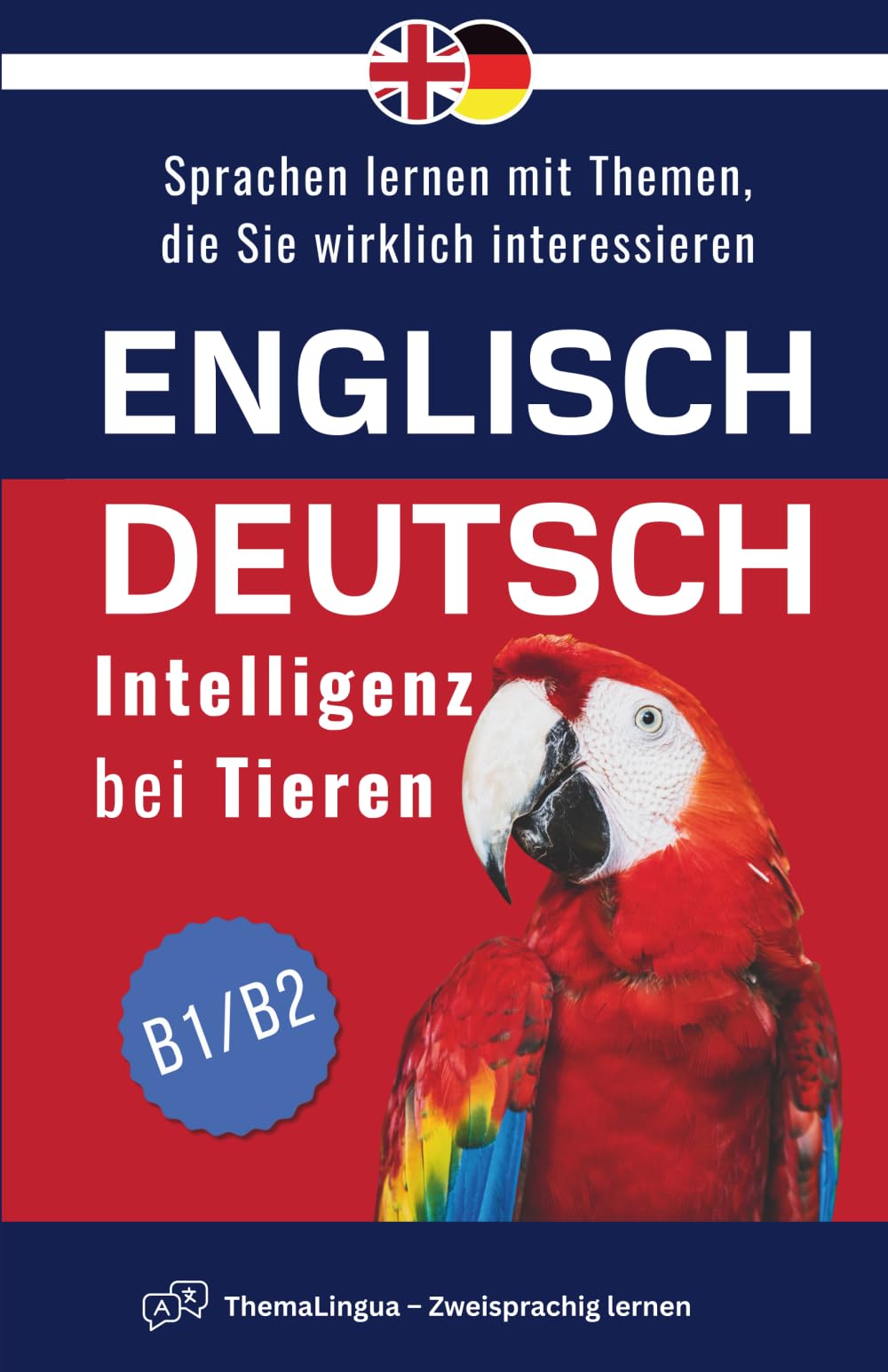 ThemaLingua – Englisch-Deutsch – Intelligenz bei Tieren: Sprachen lernen mit Themen, die Sie wirklich interessieren (ThemaLingua – Zweisprachig lernen)