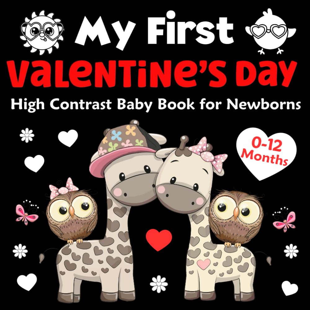 My First Valentine's Day High Contrast Baby Book for Newborns 0-12 Months: A High-Contrast Black & White Valentines Book for Newborn Visual Development and Early Learning (Valentines Day Gifts)