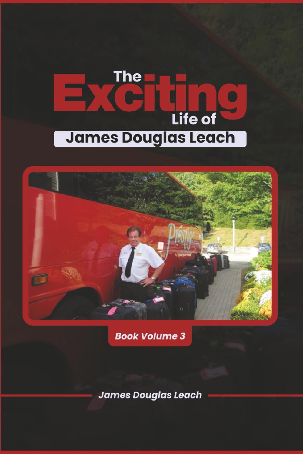 The Exciting Life Of James Douglas Leach: Book Volume 3