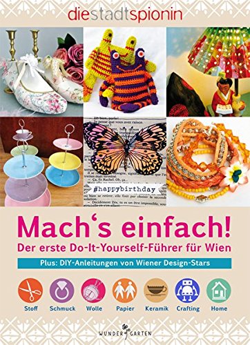 Mach's einfach!: Der erste Do-It-Yourself-Führer für Wien Mach's einfach!: Der erste Do-It-Yourself-Führer für Wien
