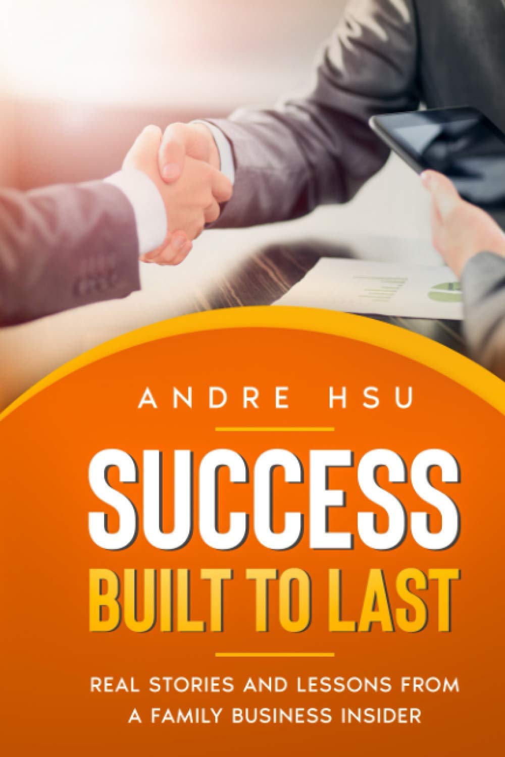 Independently published Success Built to Last: Real Stories and Lessons from a Family Business Insider