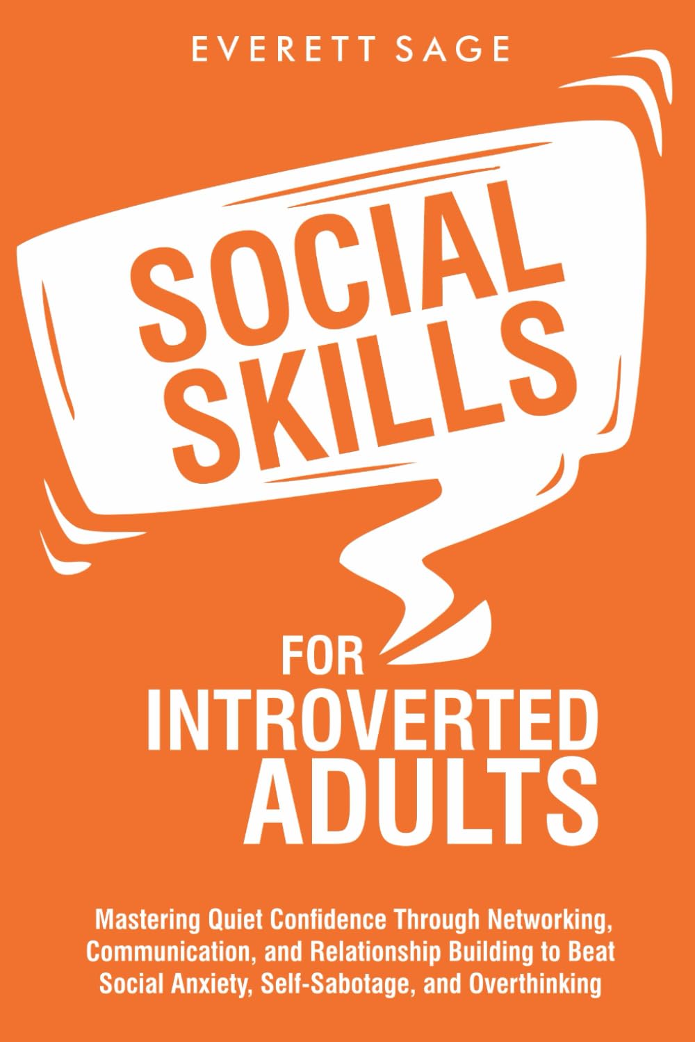 Social Skills for Introverted Adults: Mastering Quiet Confidence Through Networking, Communication, and Relationship Building to Beat Social Anxiety,