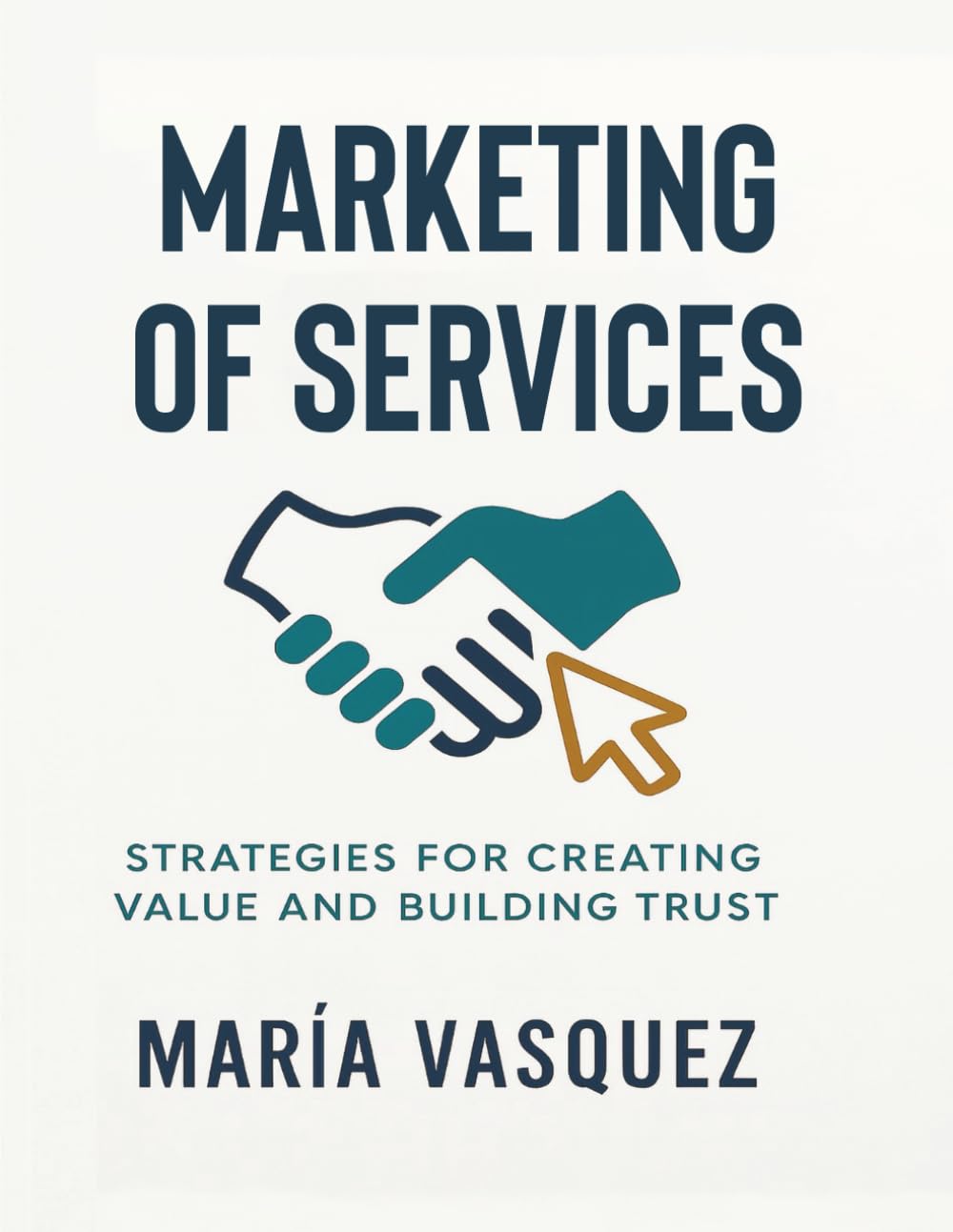 Marketing of Services: STRATEGIES FOR CREATING VALUE AND BUILDING TRUST