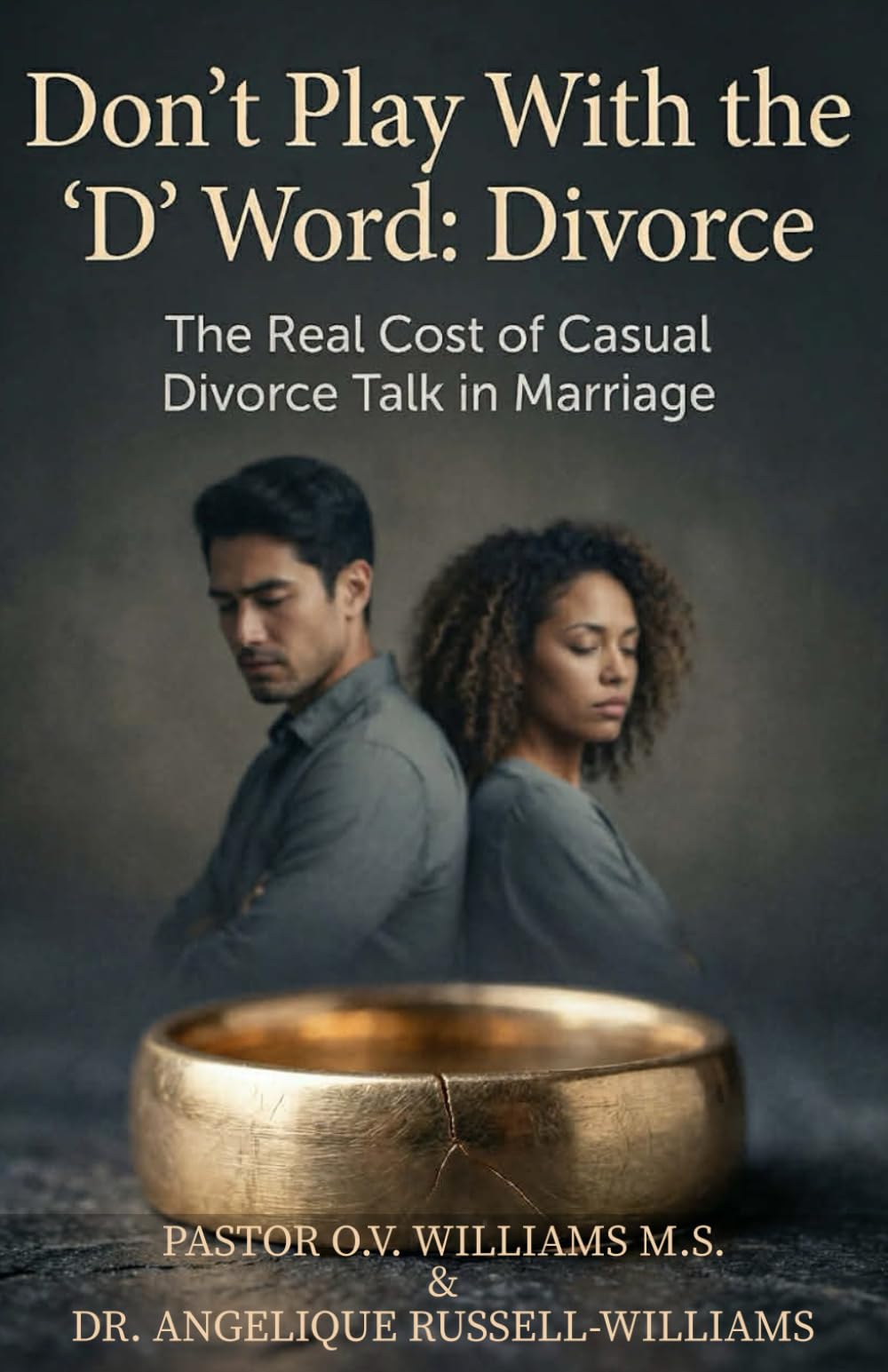 Don't Play With the 'D' Word: Divorce: The Real Cost of Casual Divorce Talk in Marriage