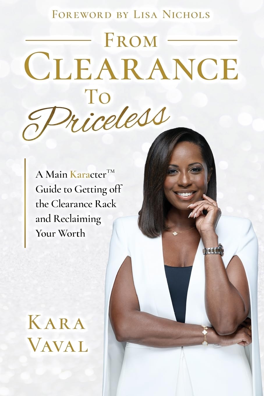 From Clearance to Priceless: A Main KaracterTM Guide to Getting off the Clearance Rack and Reclaiming Your Worth