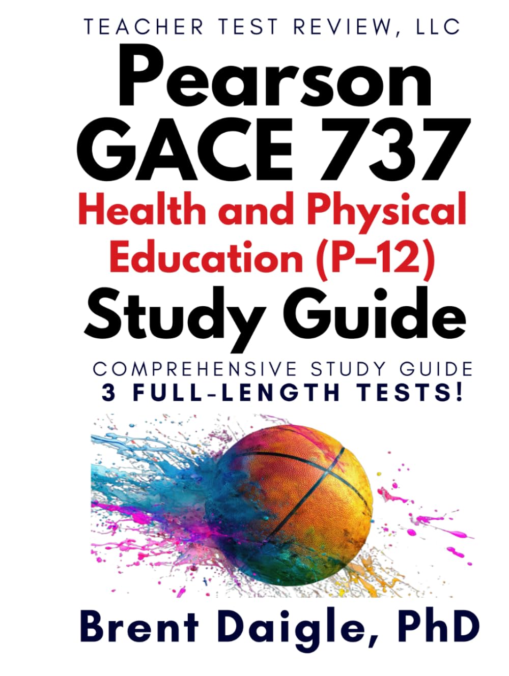 Pearson Georgia GACE (737) Health and Physical Education P–12 Study Guide: 3 Full-Length Practice Tests and Comprehensive Exam Preparation for the GACE Health and Physical Education Certification Exam