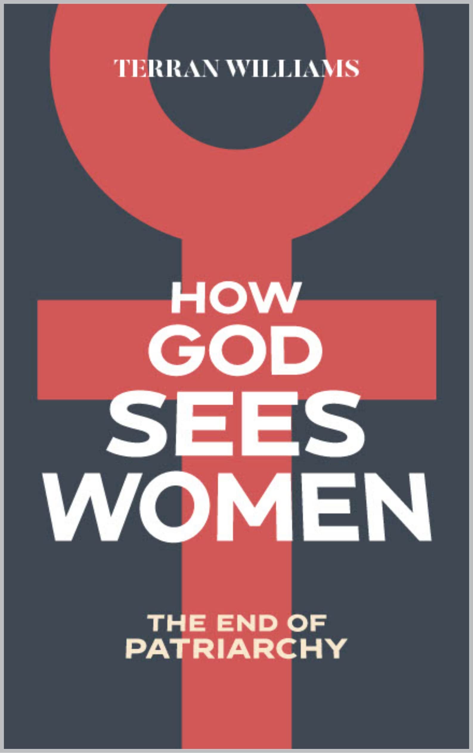 How God Sees Women: The End of Patriarchy