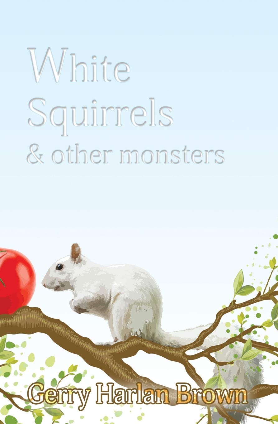 White Squirrels: and Other Monsters