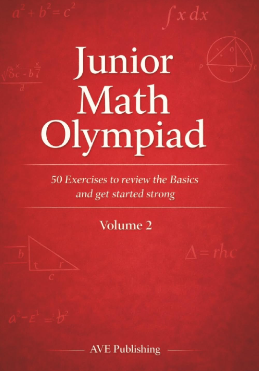 Junior Math Olympiad: 50 Exercises to review the Basics and get started strong