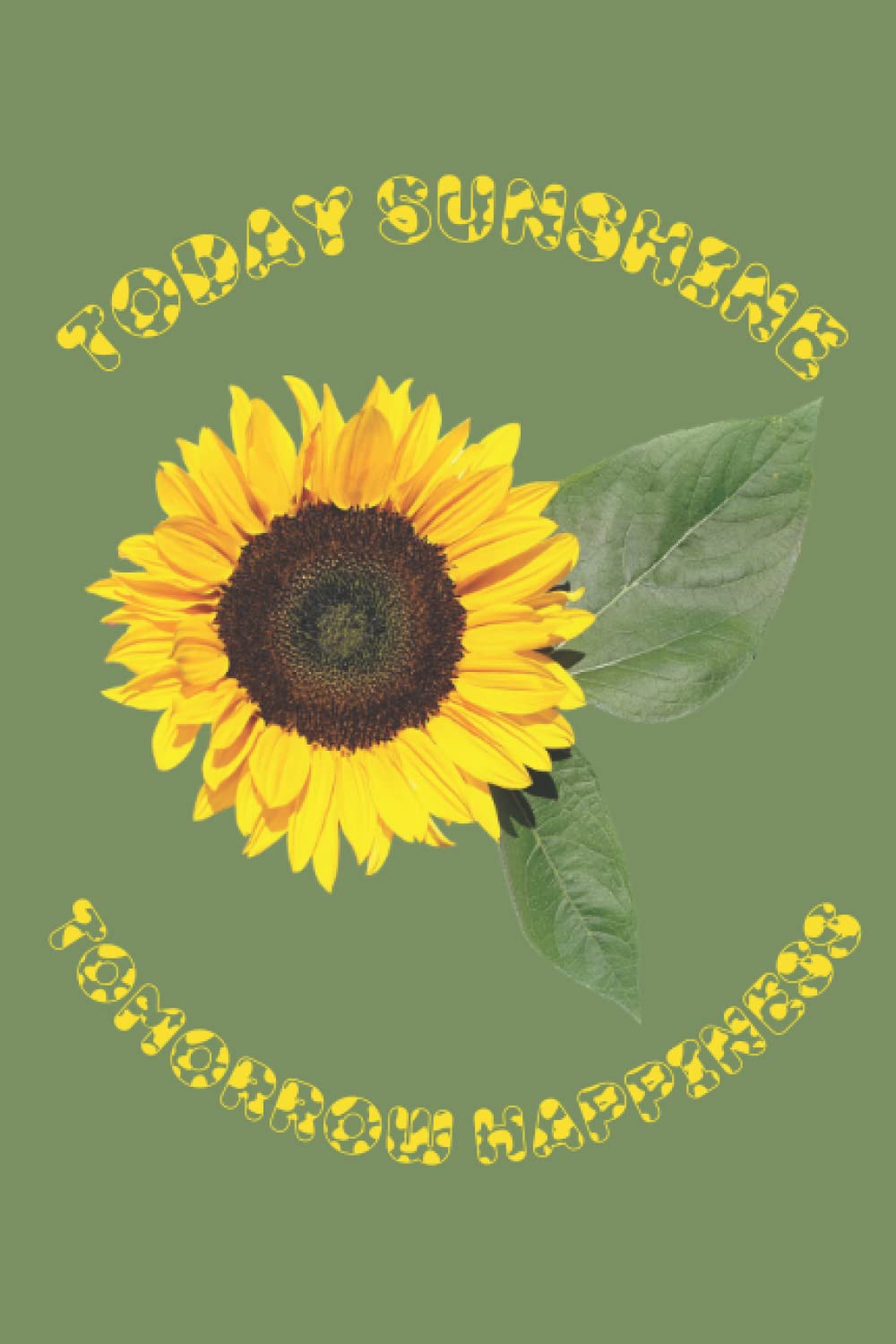 Today Sunshine Tomorrow Happiness: Sunflower Notebook Journal 120 Lined Pages