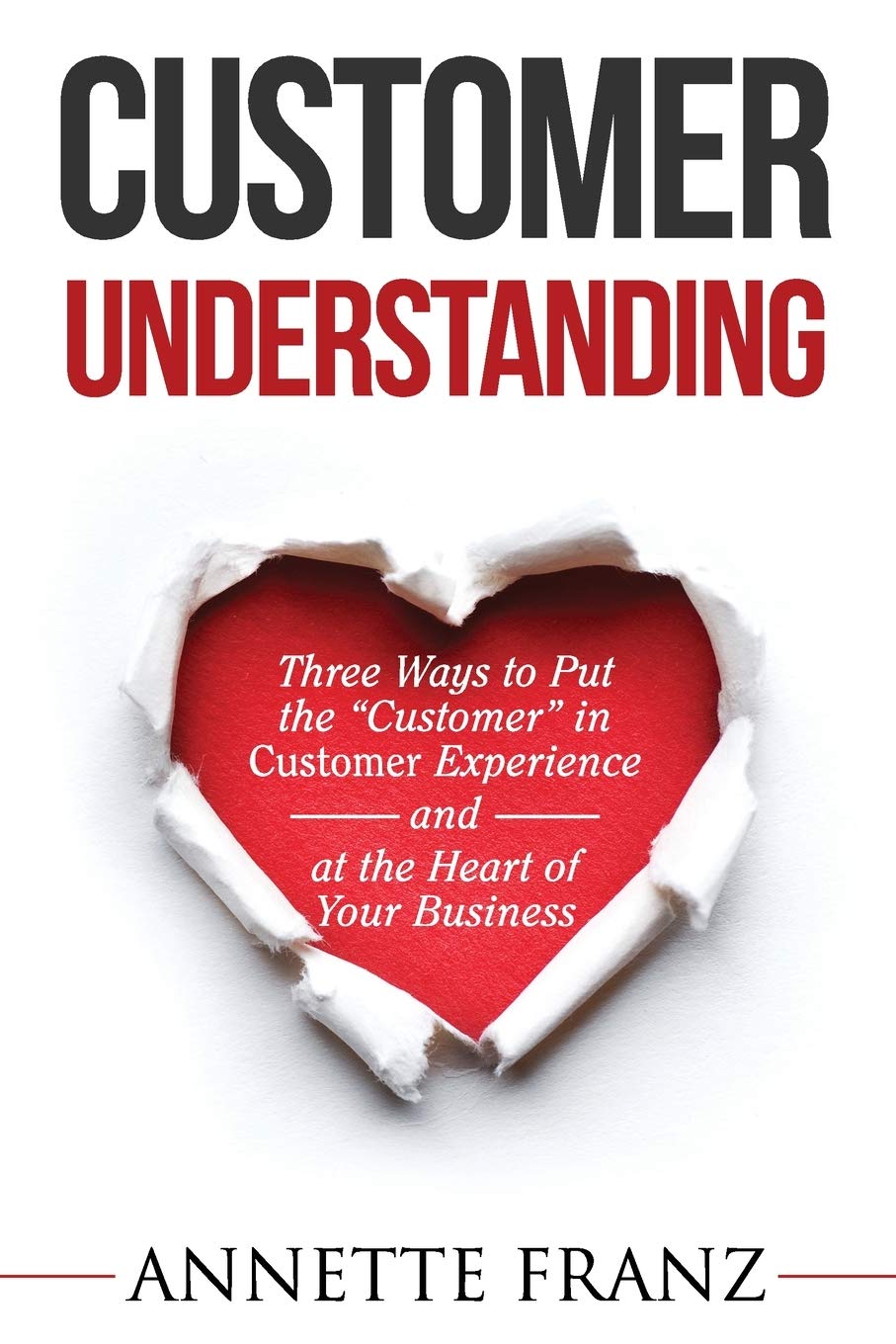 Customer Understanding: Three Ways to Put the ""Customer"" in Cust