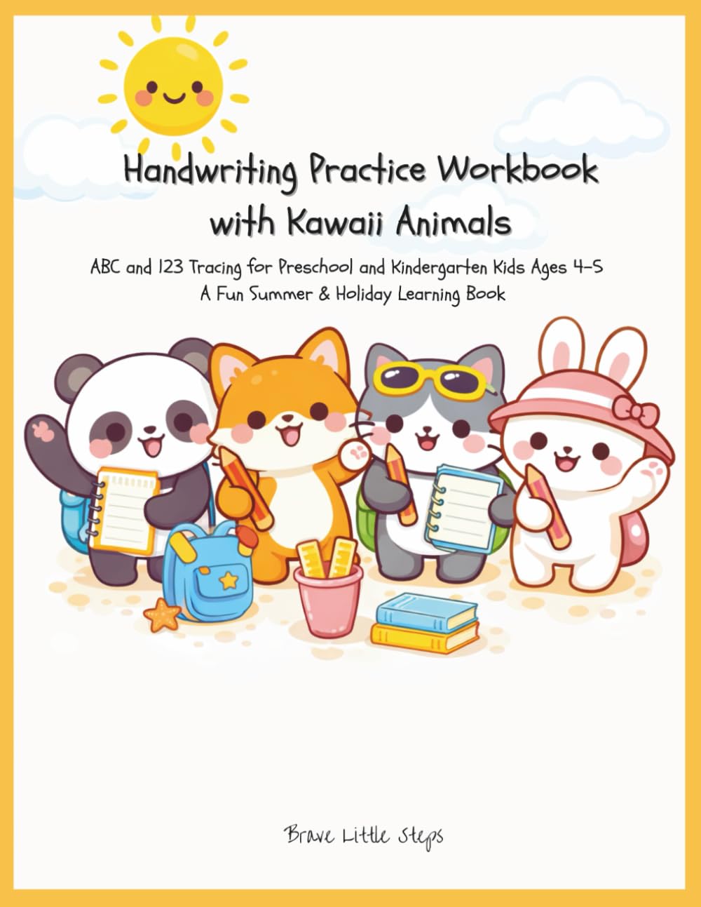 Handwriting Practice Workbook with Kawaii Animals: ABC and 123 Tracing for Preschool and Kindergarten Kids Ages 4–5 - A Fun Summer & Holiday Learning Book