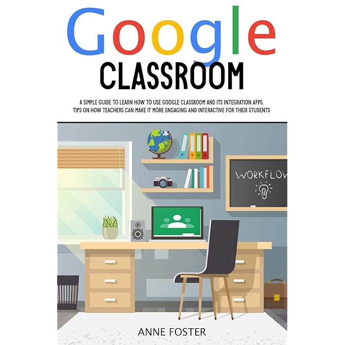 Buy Google Classroom A Simple Guide to Learn How to Use Google