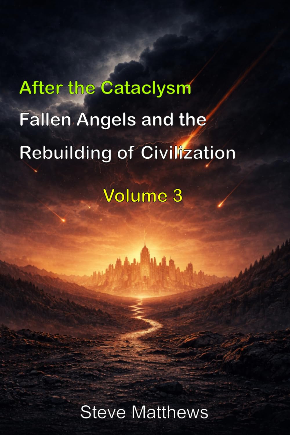 After the Cataclysm: Fallen Angels and the Rebuilding of Civilization (Studies in Prophetic Chronology)