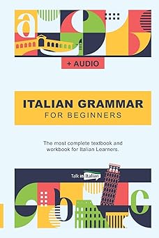 Italian Grammar For Beginners: The most complete textbook and workbook ...