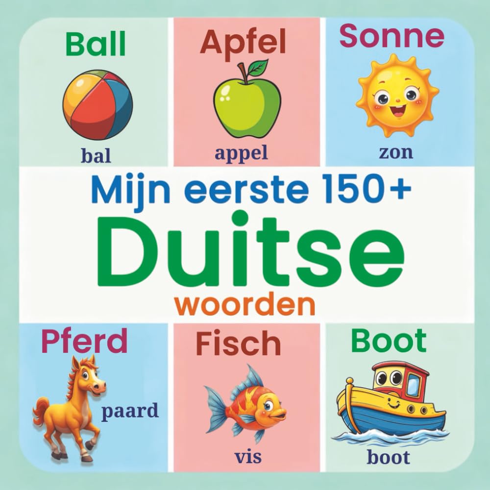 Mijn eerste 150+ Duitse woorden: Tweetalig Nederlands–Duits geïllustreerd woordenboek voor kinderen | Leer de eerste Duitse woorden met kleurrijke ... en makkelijke manier voor peuters en kleuters