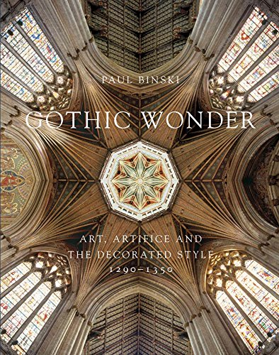 Gothic Wonder: Art, Artifice, and the Decorated Style, 1290&ndash;1350 (Paul Mellon Centre for Studies...