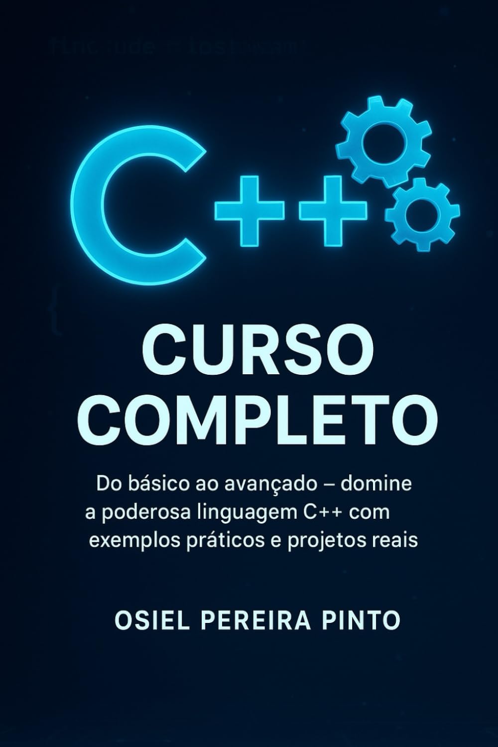 C++ Curso Completo: Do básico ao avançado – domine a poderosa linguagem C++ com exemplos práticos e projetos reais