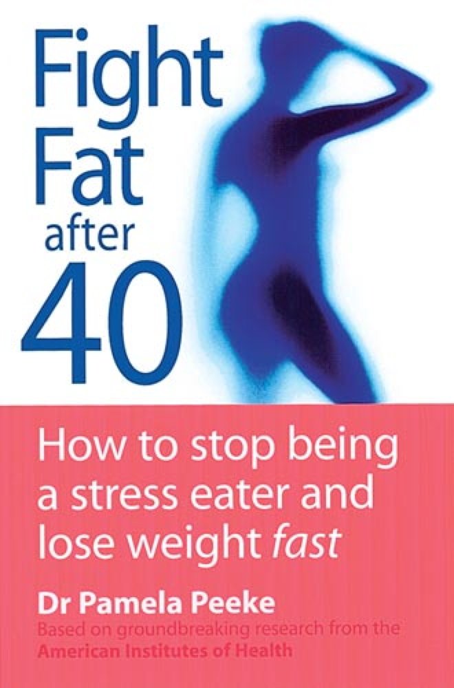 Fight Fat After Forty: How to stop being a stress eater and lose weight fast