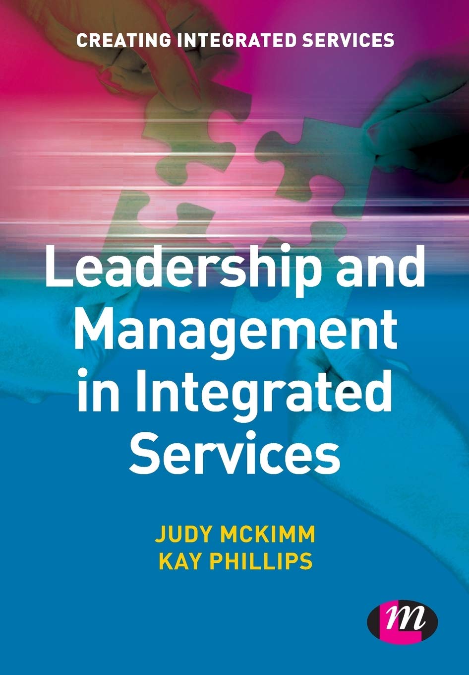 Leadership and Management in Integrated Services (Creating Integ