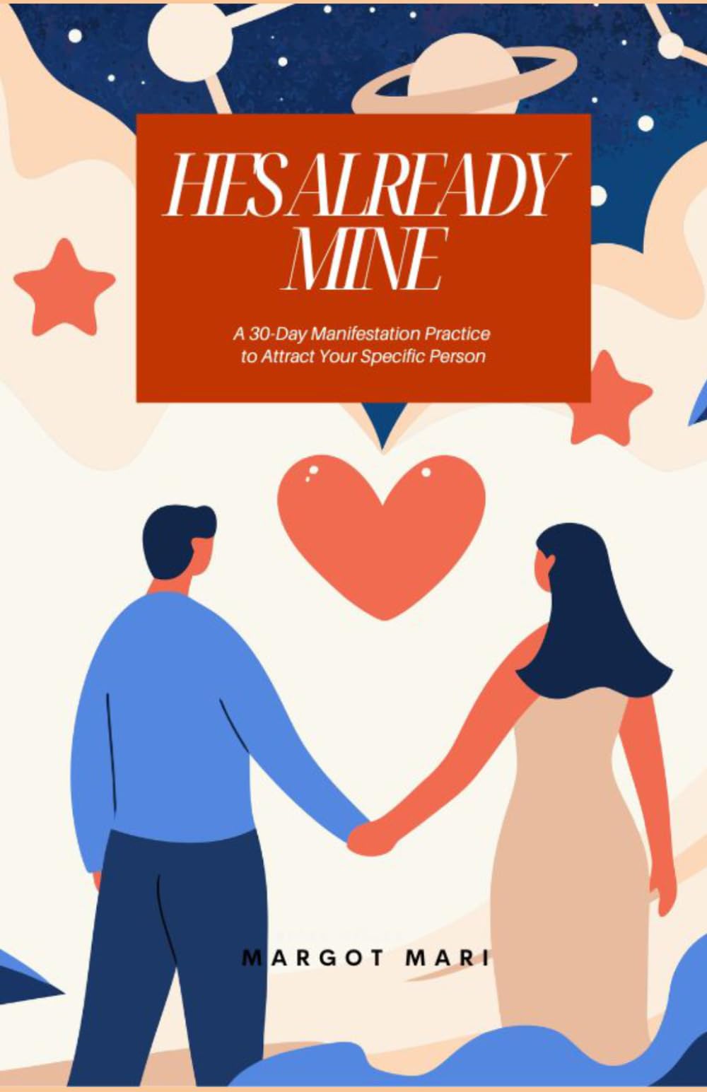 He's Already Mine: A 30-Day Manifestation Practice to Attract Your Specific Person using Neville Goddard Techniques, SATS, and the Law of Assumption