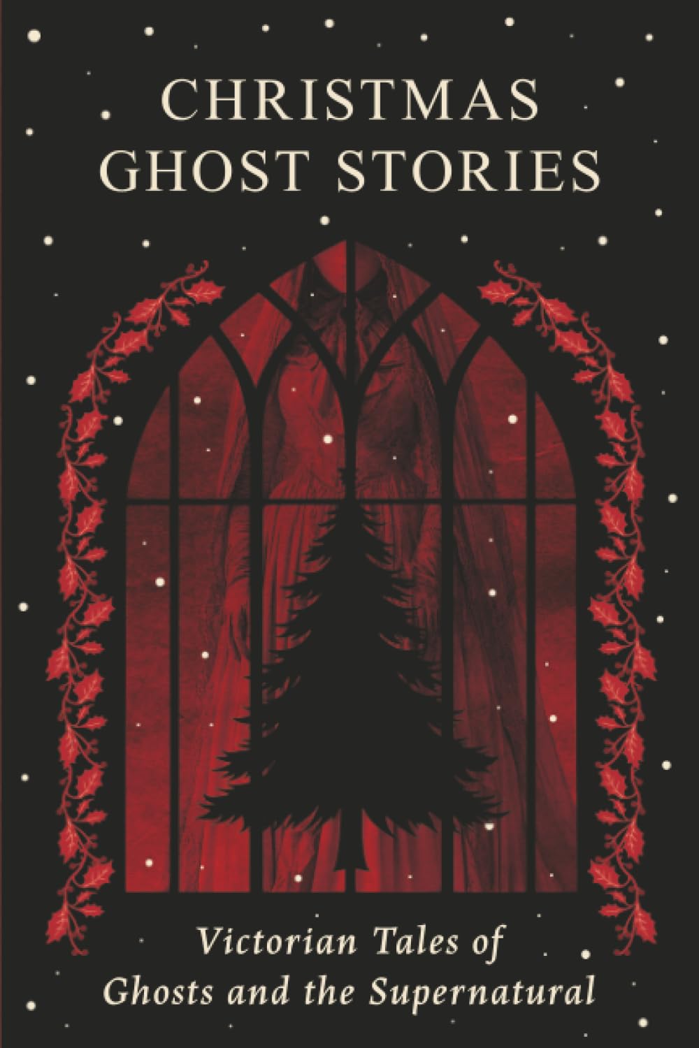 Christmas Ghost Stories: Victorian Tales of Ghosts and the Supernatural