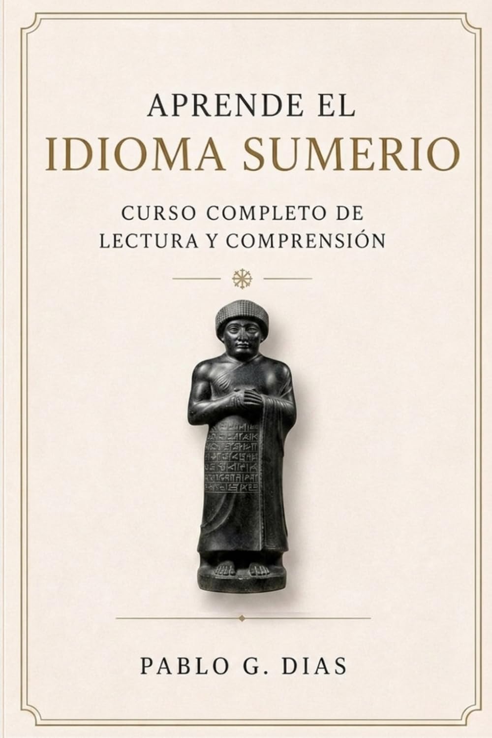 Aprende el idioma Sumerio: Manual completo de lectura y comprensión