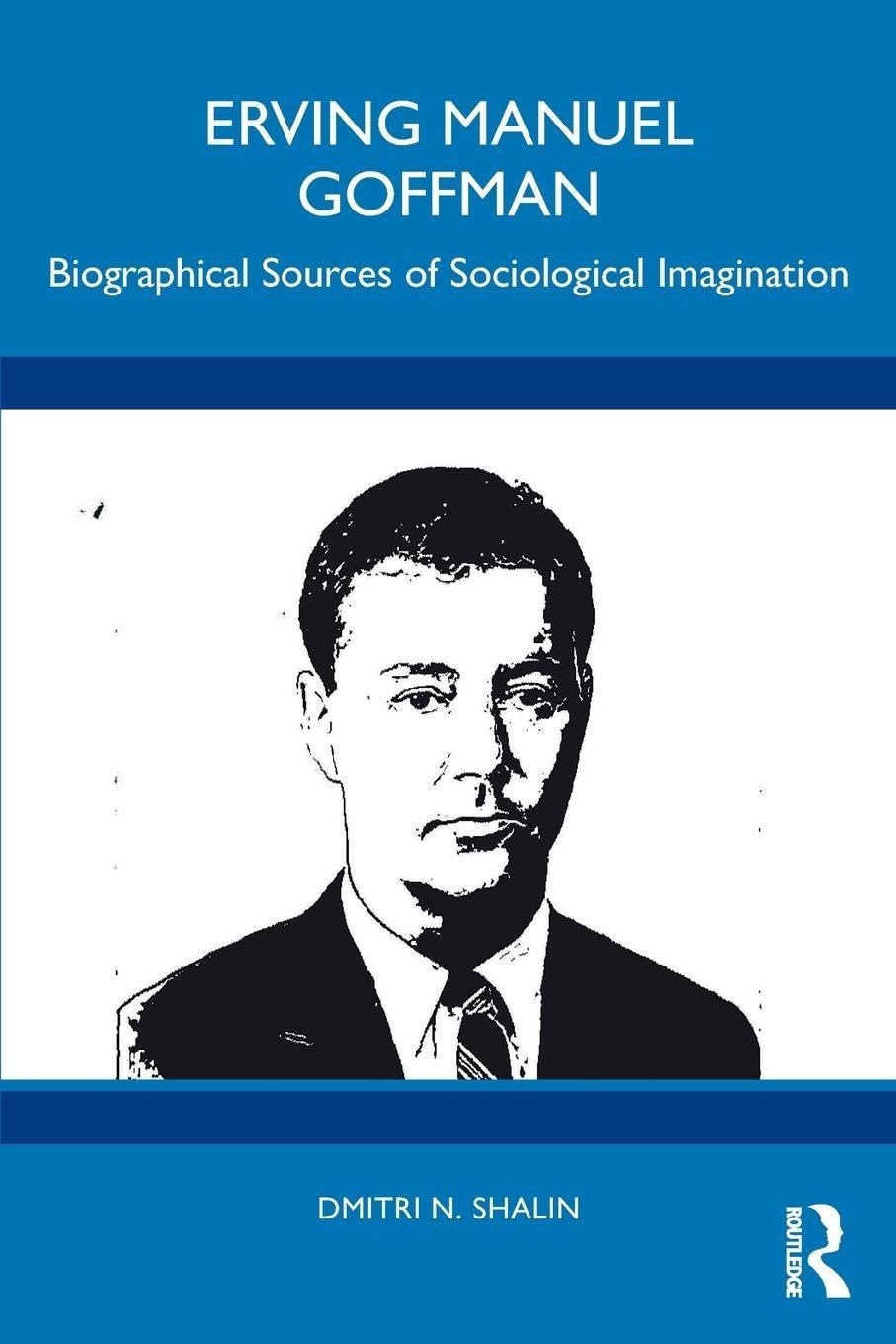 Erving Manuel Goffman by Dmitri N. Shalin (Paperback Book)