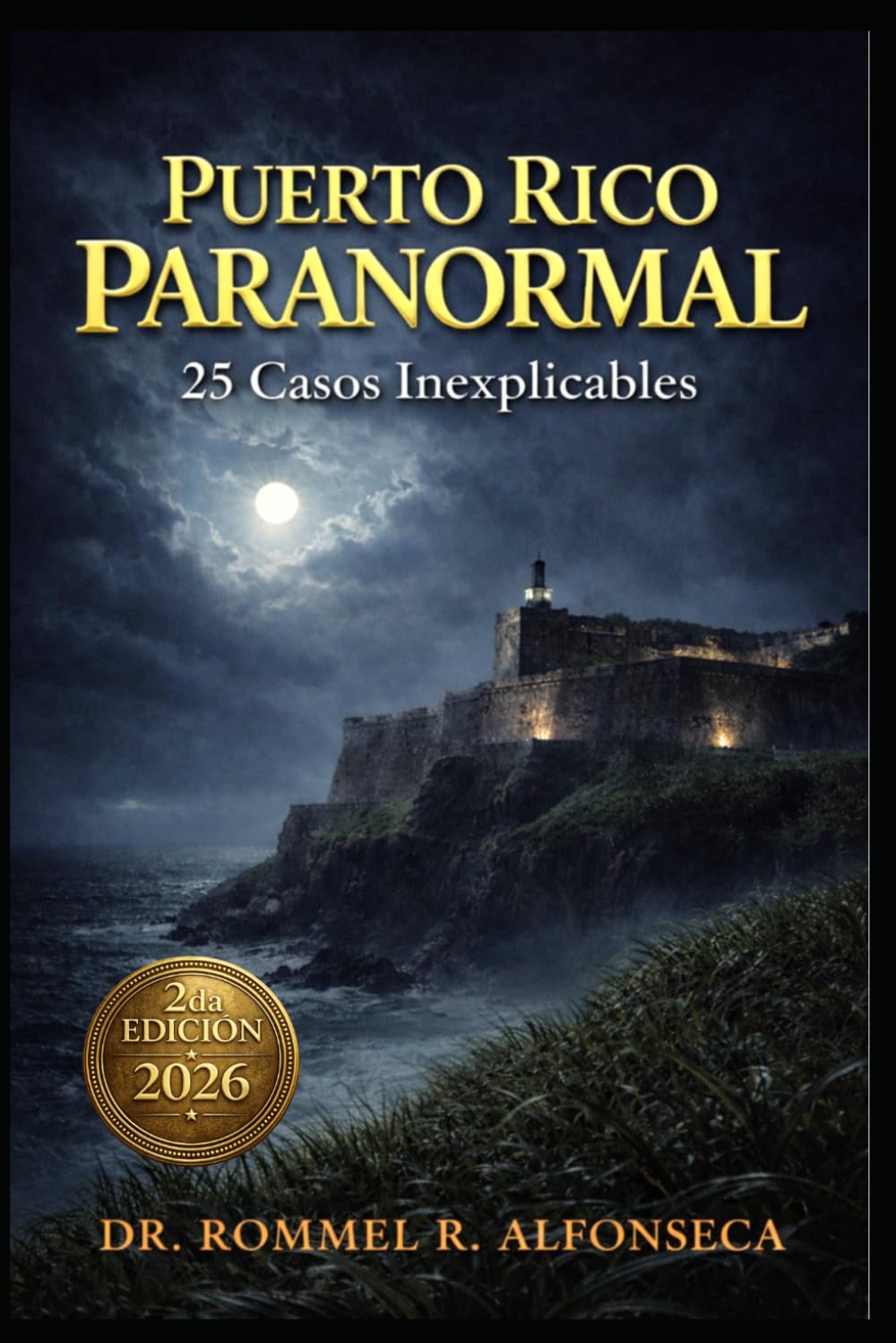 Puerto Rico Paranormal: 25 Casos Inexplicables | 2.a Edición | Color (Latinoamérica Paranormal)