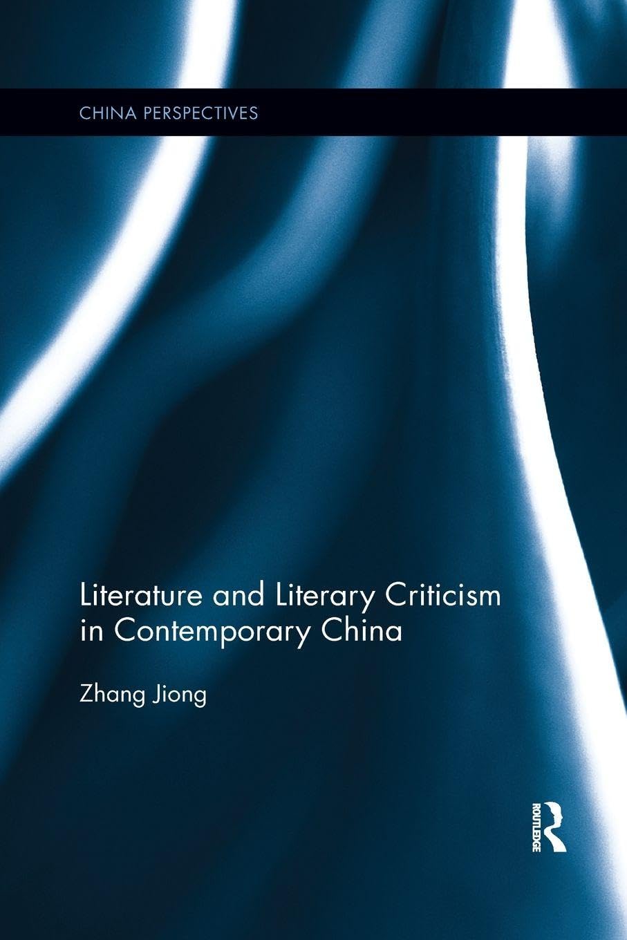 Literature and Literary Criticism in Contemporary China (China Perspectives)      1st Edition