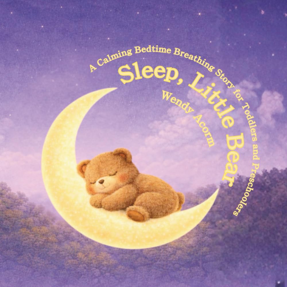 Sleep, Little Bear: A Calming Bedtime Breathing Story for Toddlers and Preschoolers