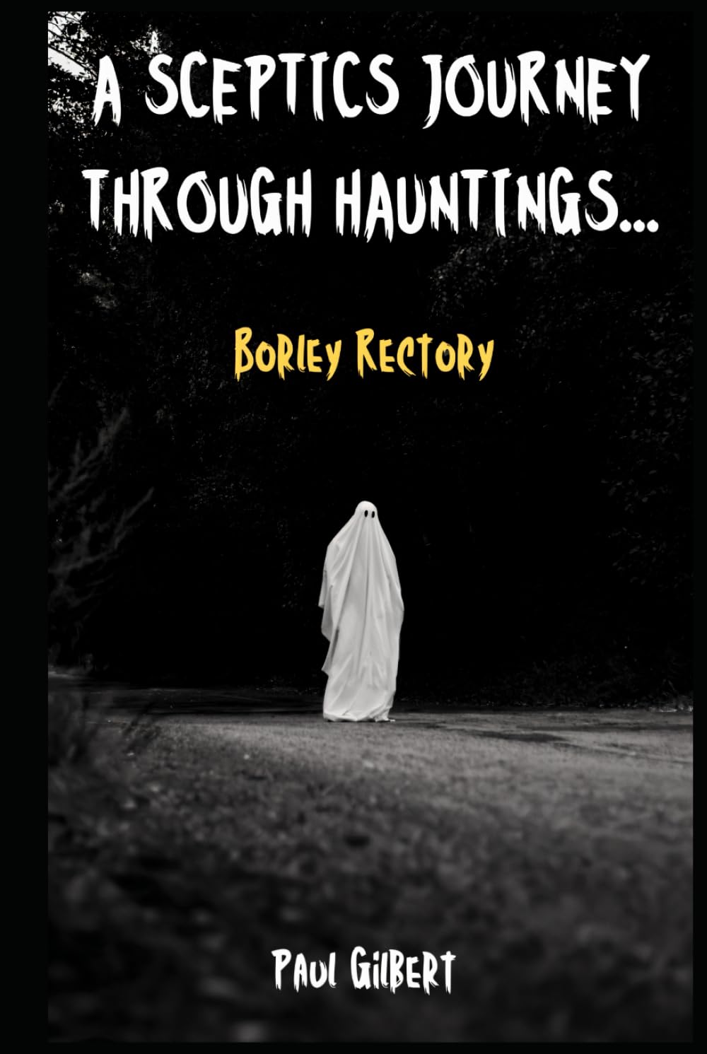 A Sceptics Journey through Hauntings...Borley Rectory