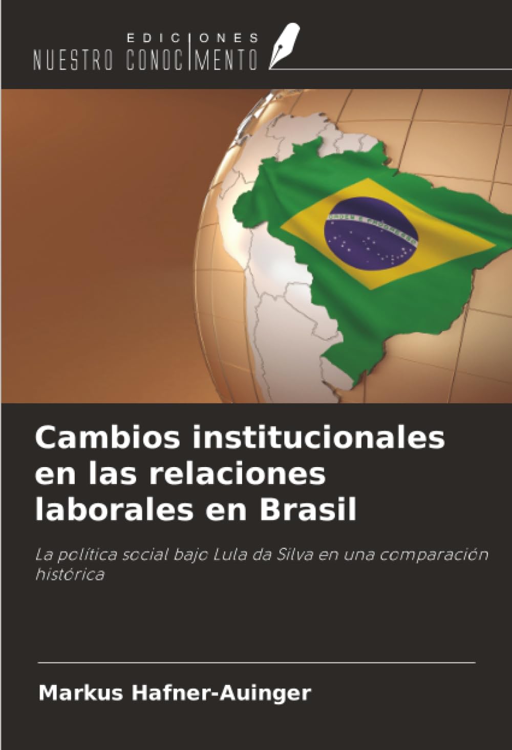 Cambios institucionales en las relaciones laborales en Brasil: La política social bajo Lula da Silva en una comparación histórica