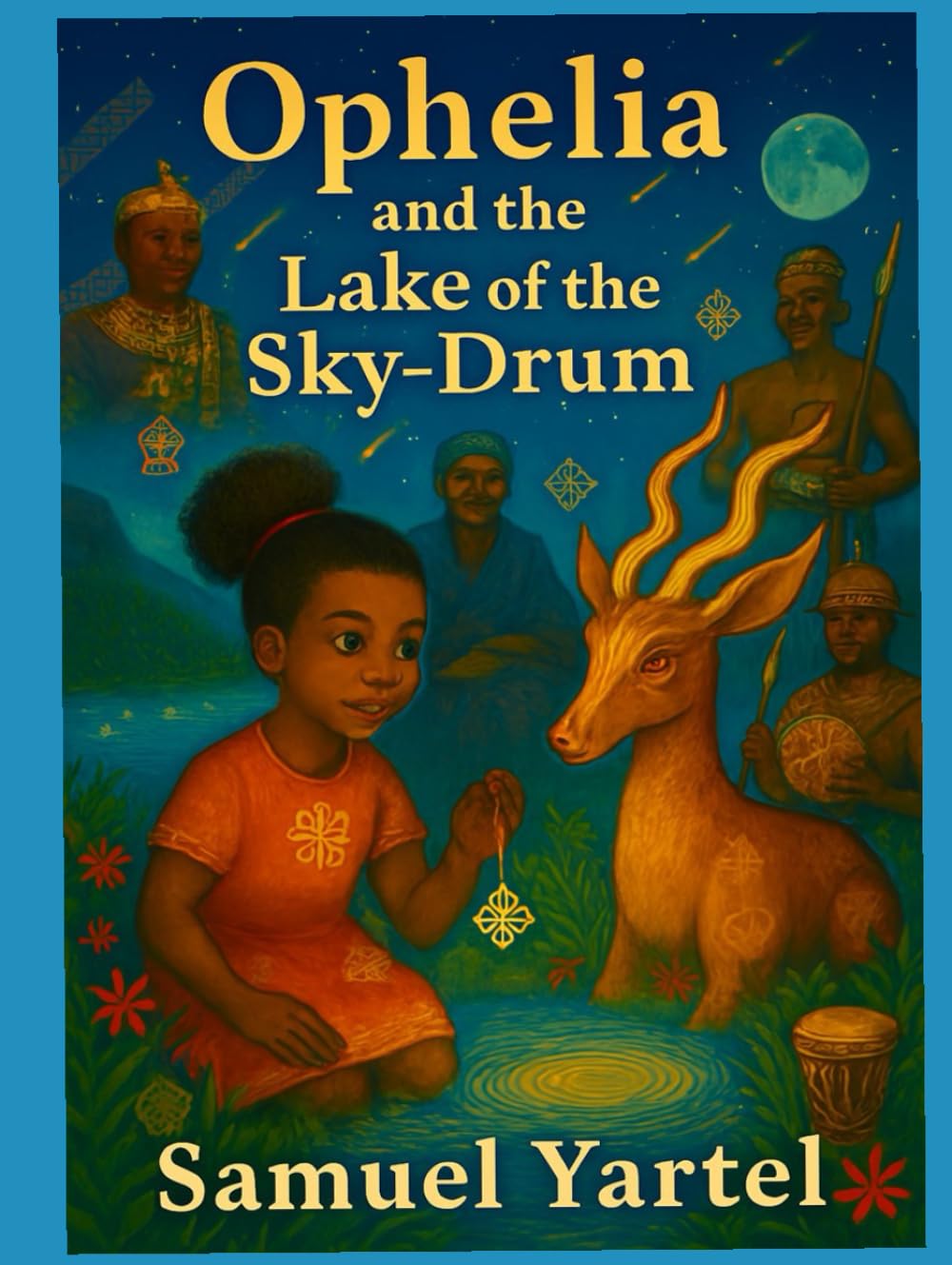 Ophelia and the Lake of the Sky Drum: The Shadow Beneath the Sky Drum for Ages 8 and Above