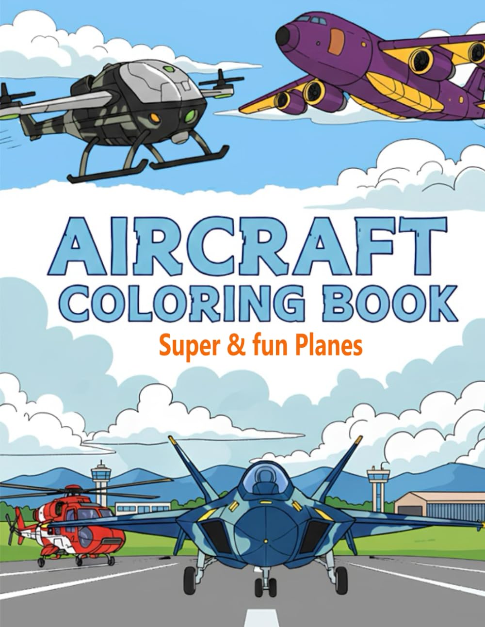 Aircraft Coloring Book for Kids : Sky Vibes Coloring Book , Jets, Planes, Helicopters & Sky Adventures ( The Perfect Coloring Adventure )