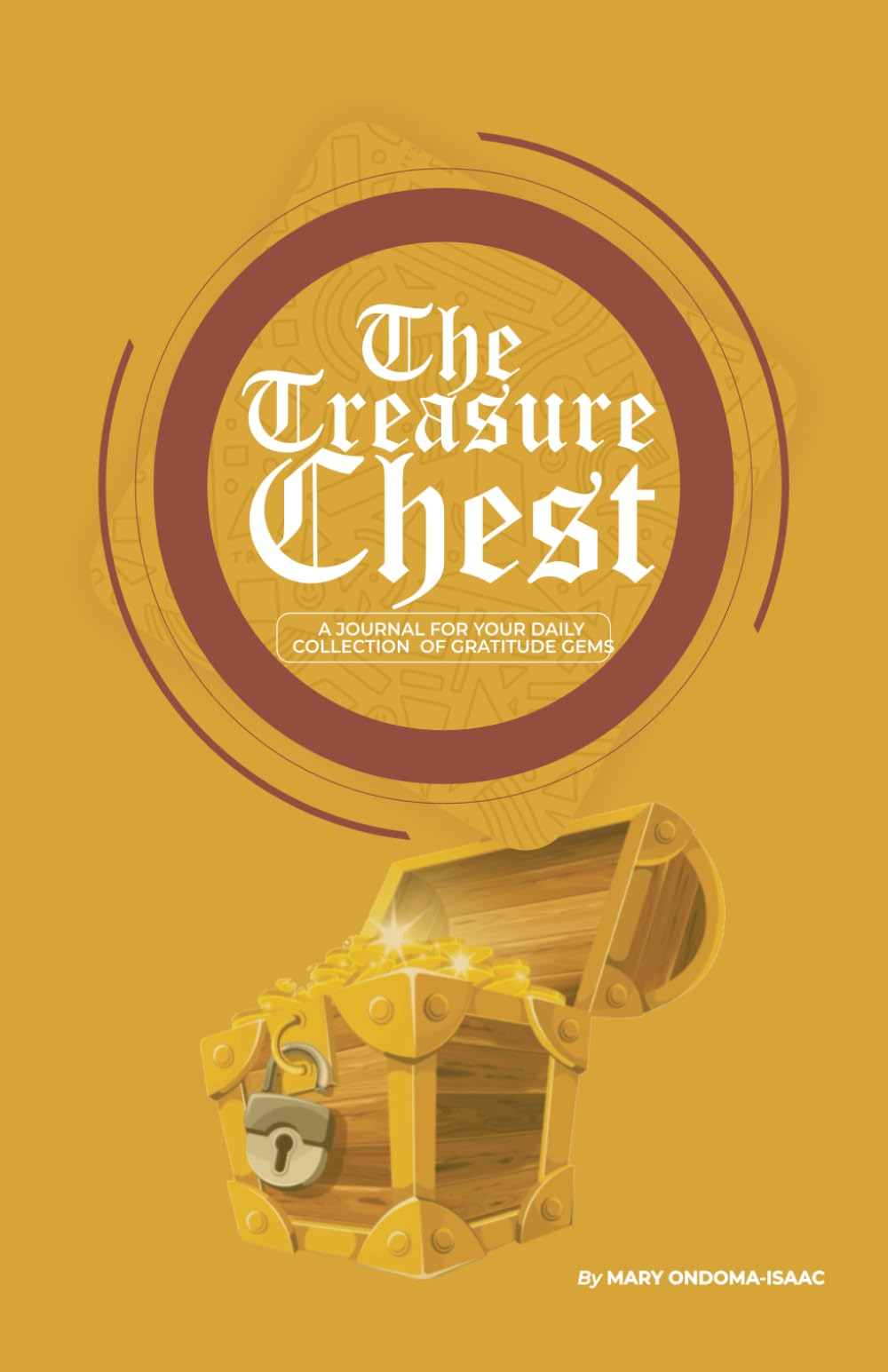 The Treasure Chest: A Journal For Your Daily Collection Of Gratitude Gems