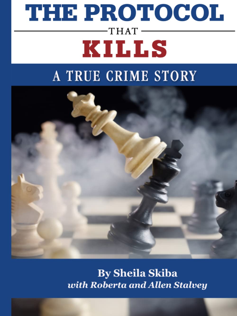 The Protocol That Kills: A TRUE CRIME STORY
