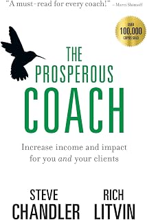 The Prosperous Coach by Steve Chandler: Boost Coaching Income & Client Impact (Prosperous Series Book)