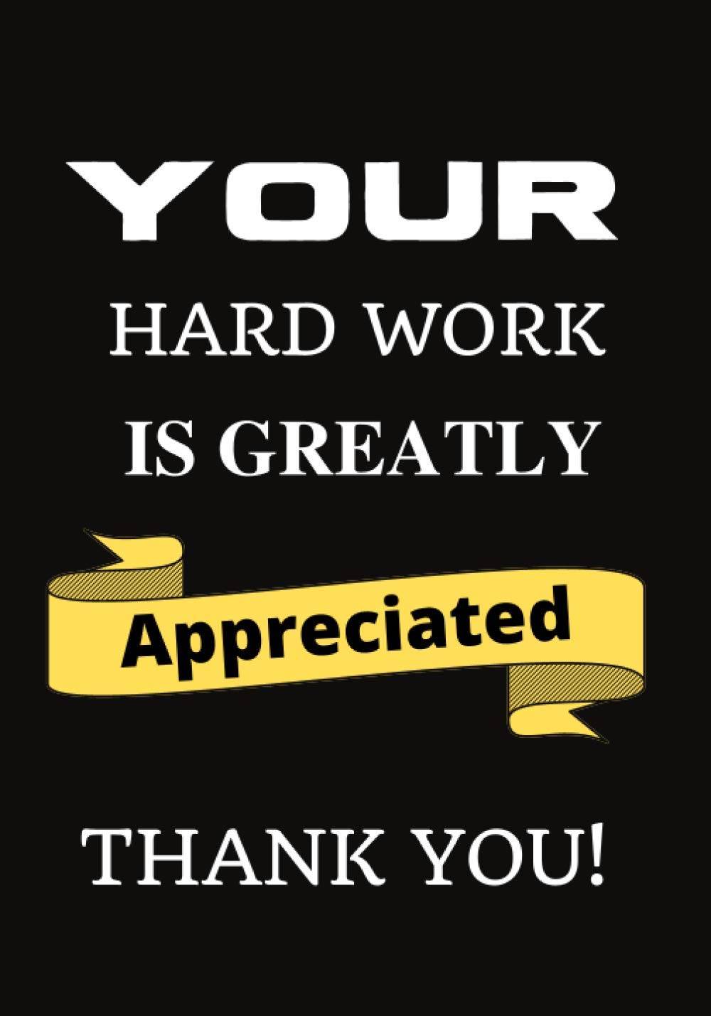 We Appreciate Your Hard Work