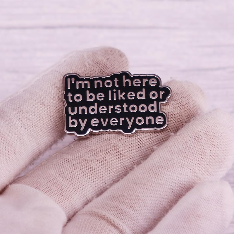 I'm not here to be liked or understood by everyone Enamel Lapel Pin Sarcasm brooch badge Jewelry accessories3