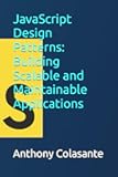 JavaScript Design Patterns: Building Scalable and Maintainable Applications