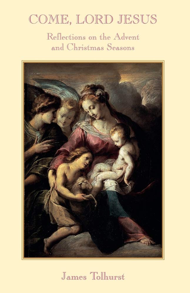 Come Lord Jesus: Reflections on the Advent and Christmas Seasons