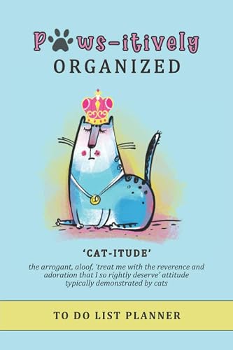 Paws-itively Organized To Do List Planner: Checklist Organizer and Dot Grid Paper Notebook, funny cats 'catitude'
