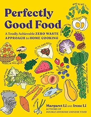Perfectly Good Food: A Totally Achievable Zero Waste Approach to Home Cooking