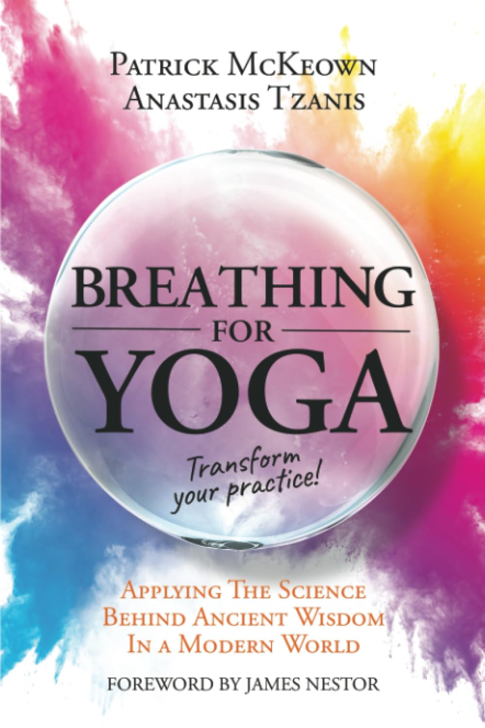Breathing For Yoga: Applying The Science Behind Ancient Wisdom In A Modern World