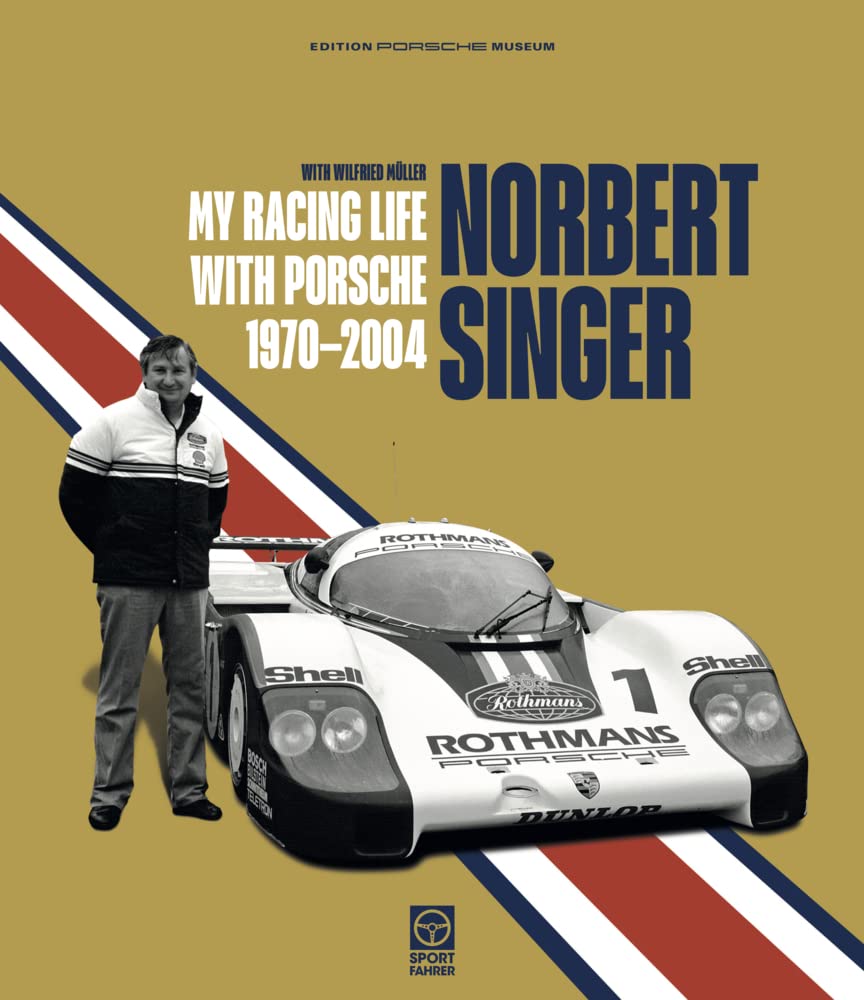 Norbert Singer – My Racing Life with Porsche 1970–2004