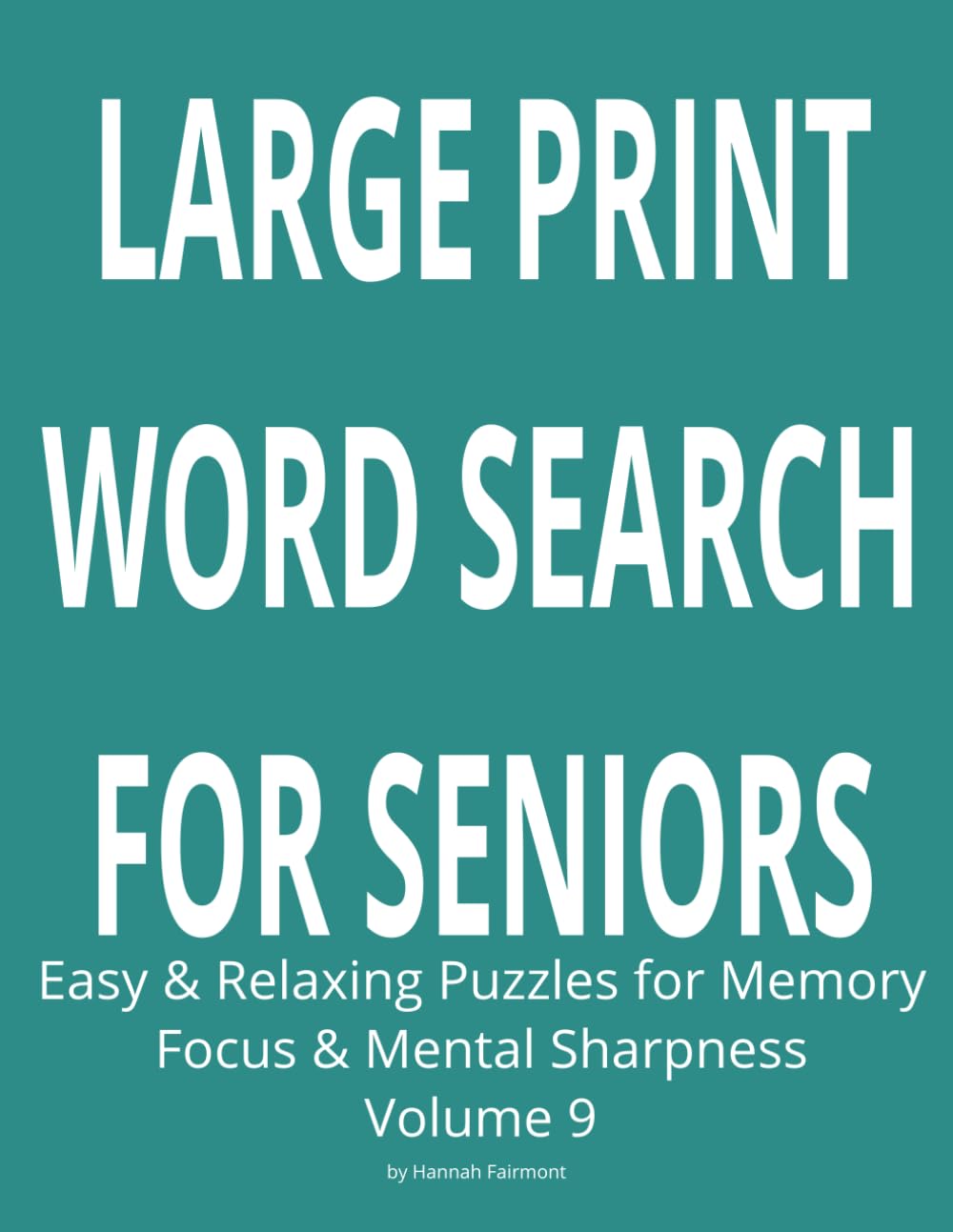 Large Print Word Search for Seniors: Easy & Relaxing Puzzles for Memory, Focus & Mental Sharpness (Volume 9)