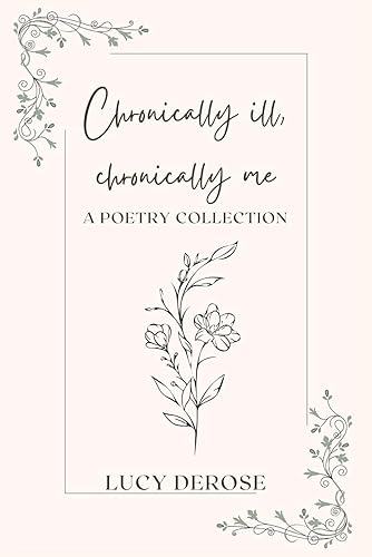 Chronically Ill, Chronically Me: A Poetry Collection