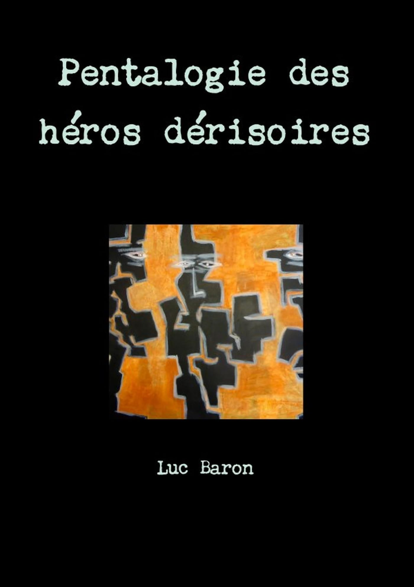 Pentalogie des héros dérisoires (French Edition)