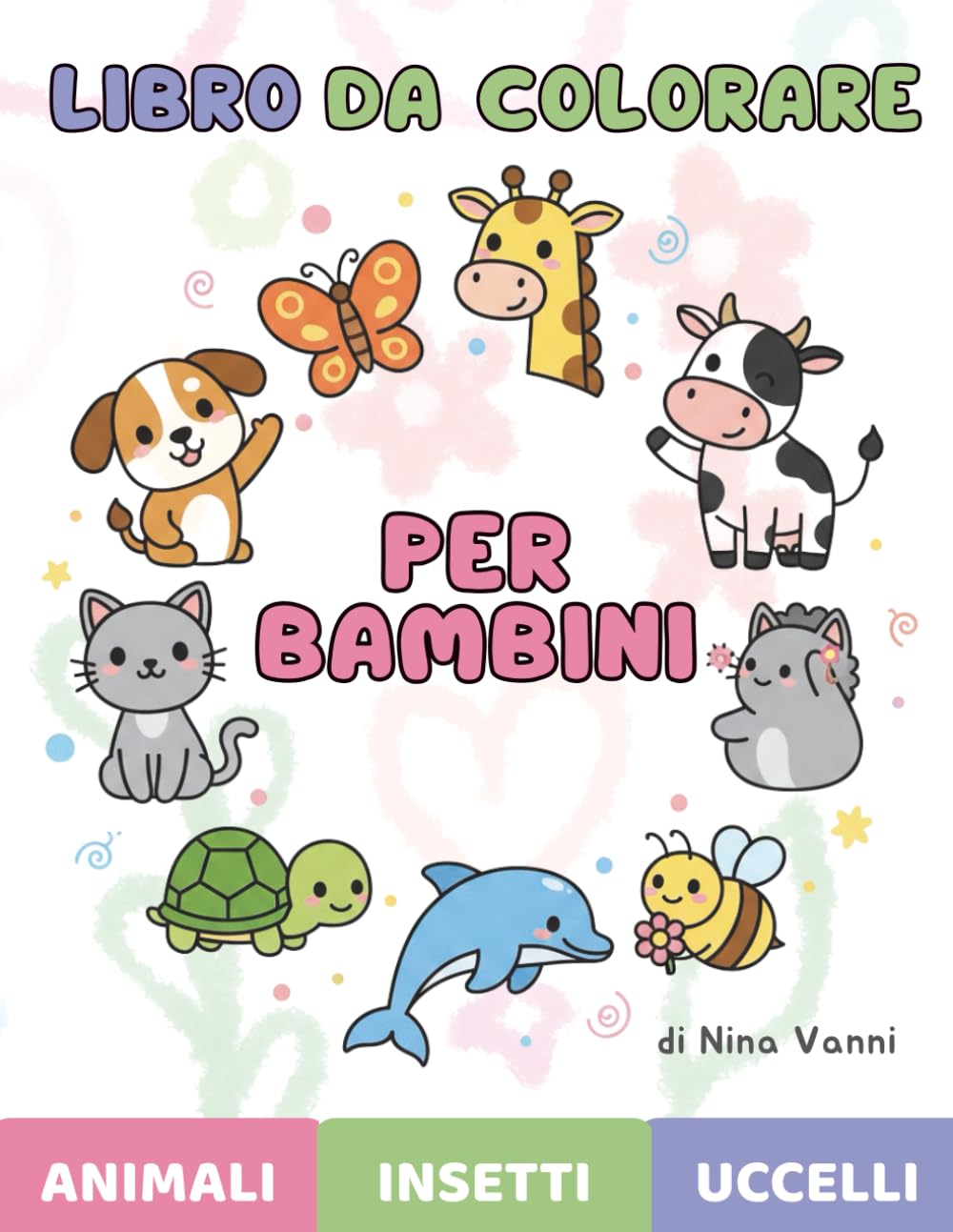 Libro da colorare per bambini: 100 Disegni Facili e Divertenti di Animali Domestici, Selvatici, Marini e Magici: Libro con disegni grandi, semplici e divertenti